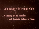 Journey to the sky: A history of the Alabama and Coushatta Indians of Texas
